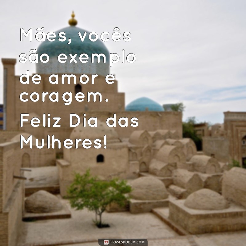 Celebrando o Dia das Mulheres e Mães: Homenagens e Frases Inspiradoras 