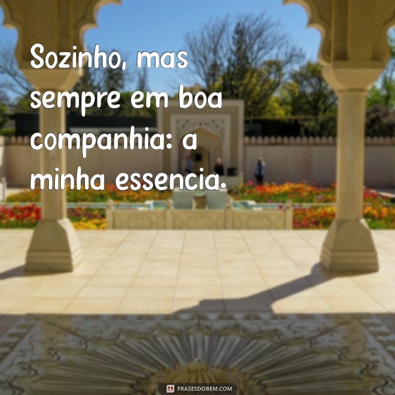 Frases Inspiradoras para Legendar Suas Fotos Sozinho 