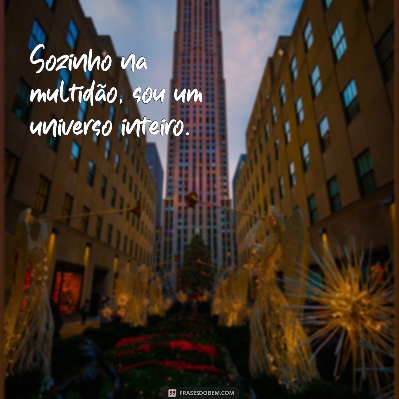 Frases Inspiradoras para Legendar Suas Fotos Sozinho 