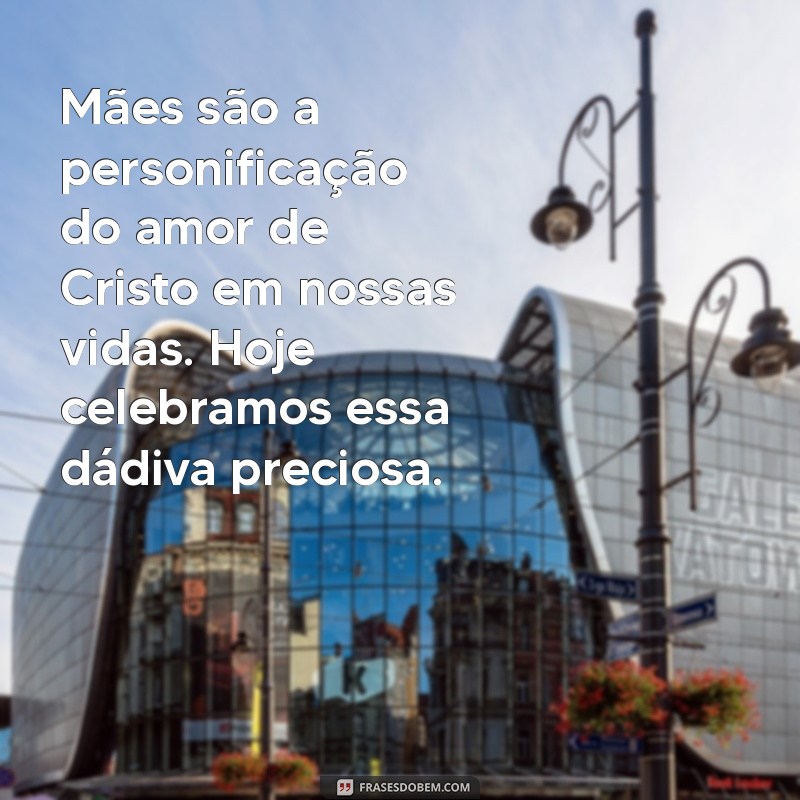 Mensagens Cristãs Inspiradoras para o Dia das Mães: Celebre com Amor e Fé 