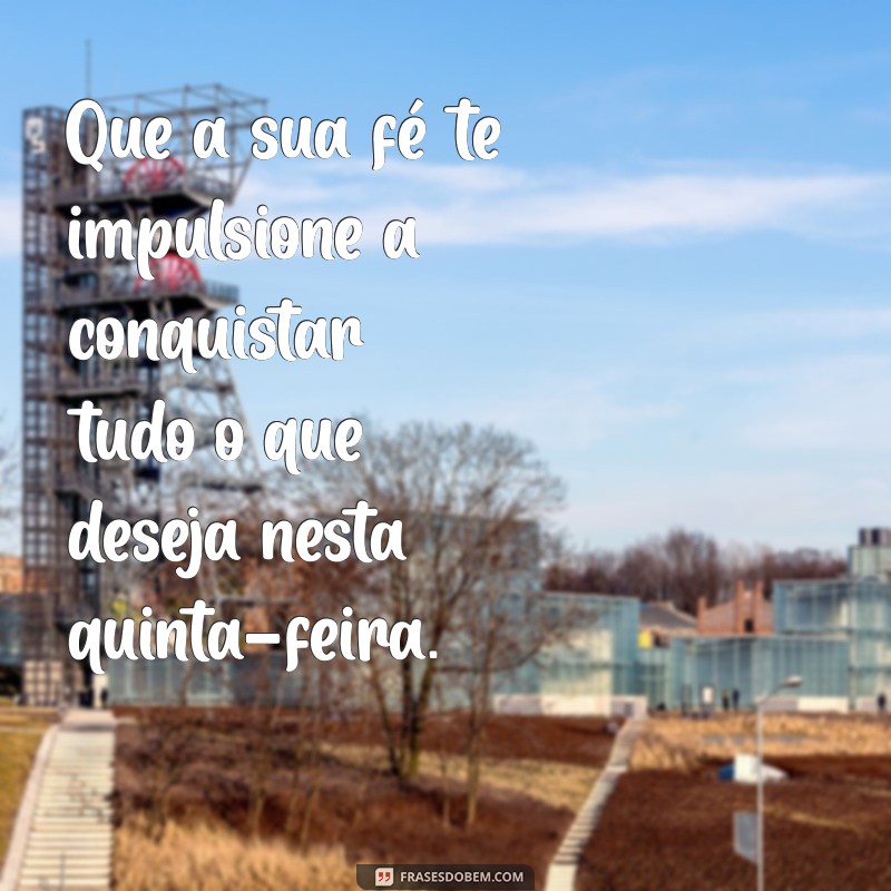 Frases Inspiradoras para uma Quinta-Feira Abençoada: Encontre a Motivação que Precisa 