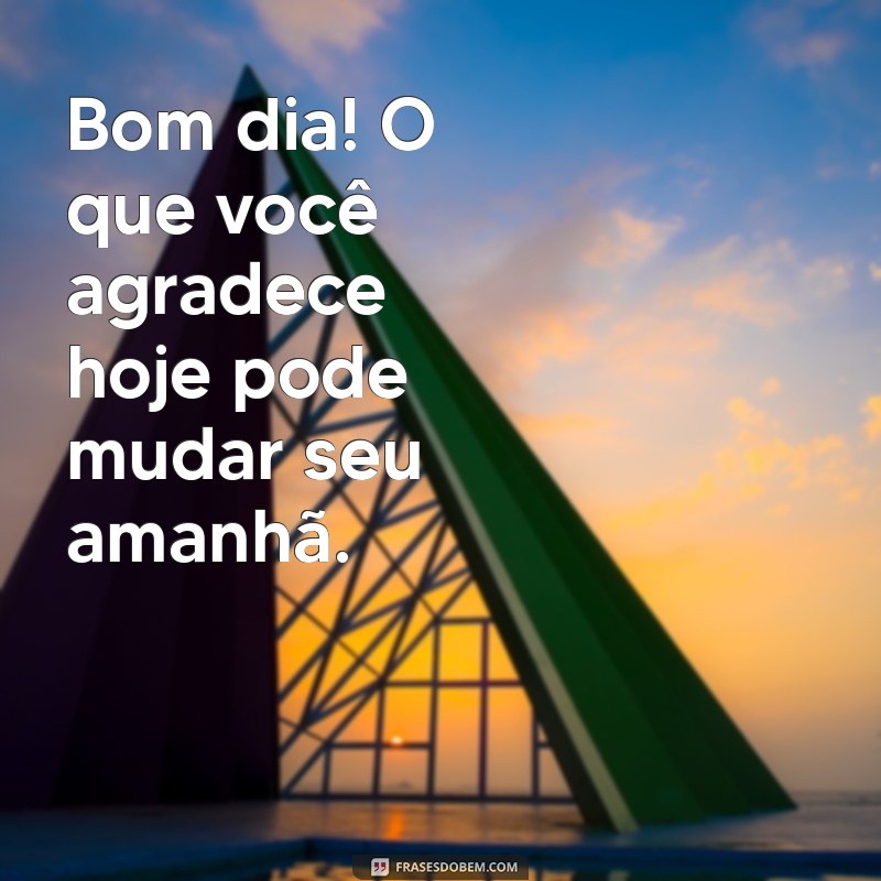 Frases Inspiradoras para Começar o Dia com Gratidão 