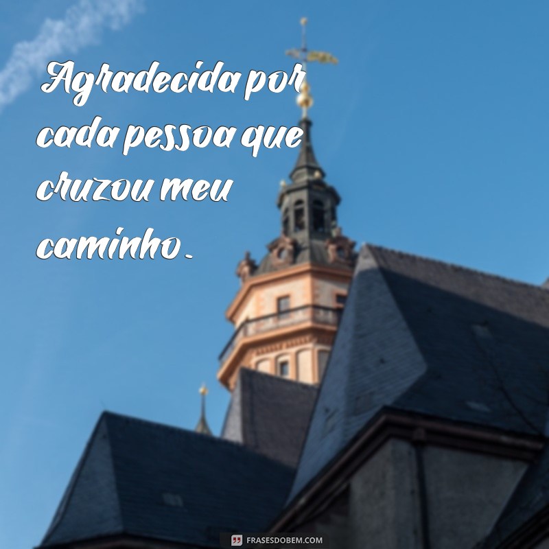 Como a Gratidão Transforma a Sua Vida: 10 Motivos para Ser Agradecida 