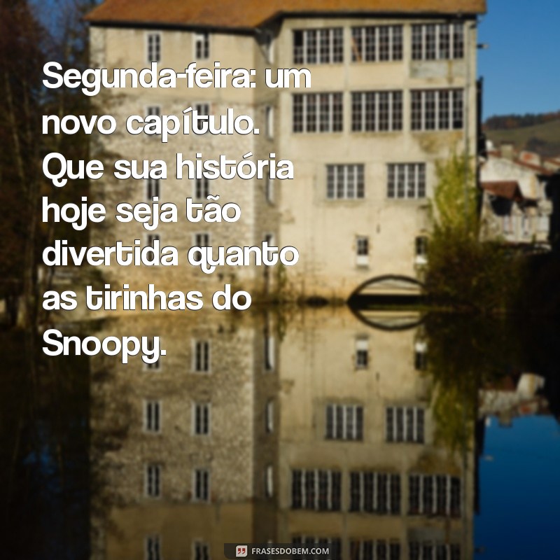 Bom Dia! Inspirações de Snoopy para Começar a Semana com Alegria 