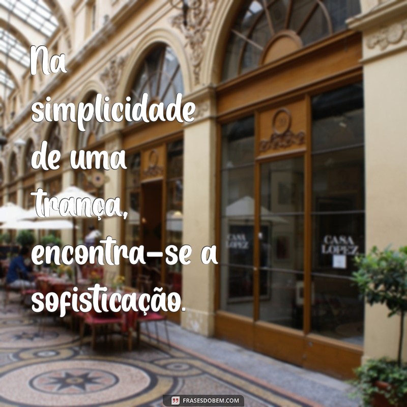 Frases Inspiradoras para Trancistas: Motivação e Criatividade em Cada Trança 