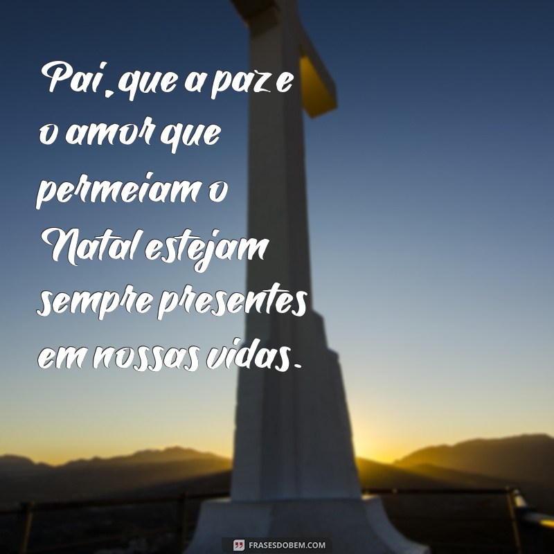 Encante seu pai com lindas frases de Natal - Surpreenda-o com amor e gratidão! 