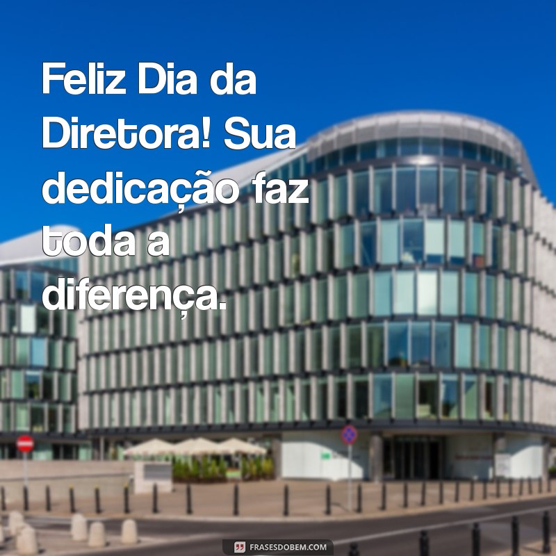 Feliz Dia da Diretora: Mensagens Inspiradoras para Celebrar Esta Data Especial 