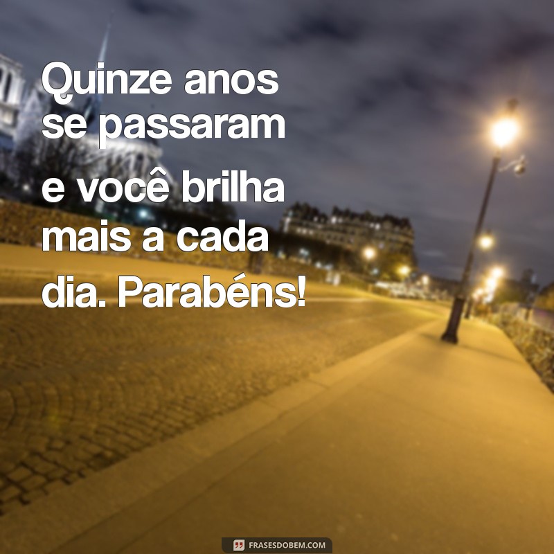 15 Anos: Celebre Seu Aniversário com Estilo e Inspiração! 