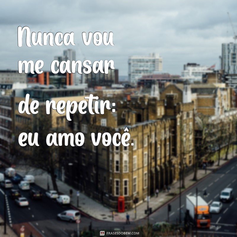 100 Frases Lindas para Dizer Amo Você e Encantar seu Amor 