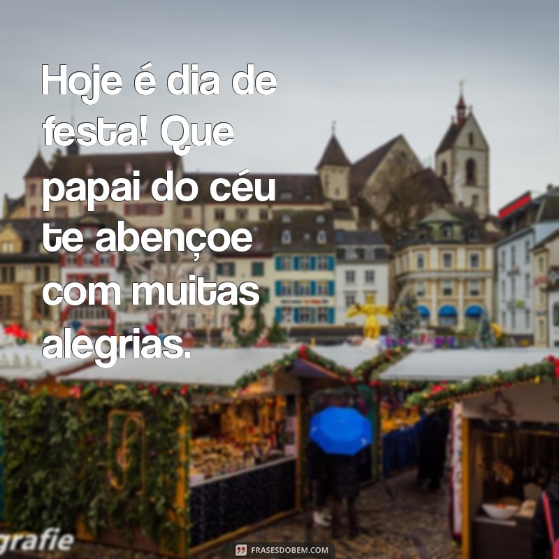 Mensagem Especial: Parabéns Princesa! Que Papai do Céu Te Abençoe 