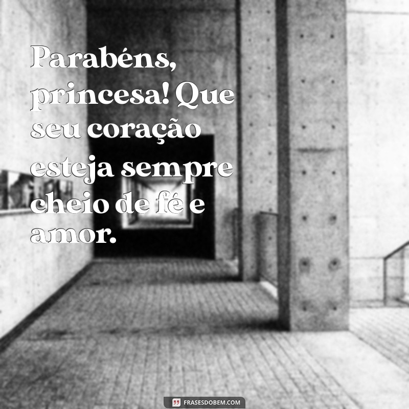 Mensagem Especial: Parabéns Princesa! Que Papai do Céu Te Abençoe 