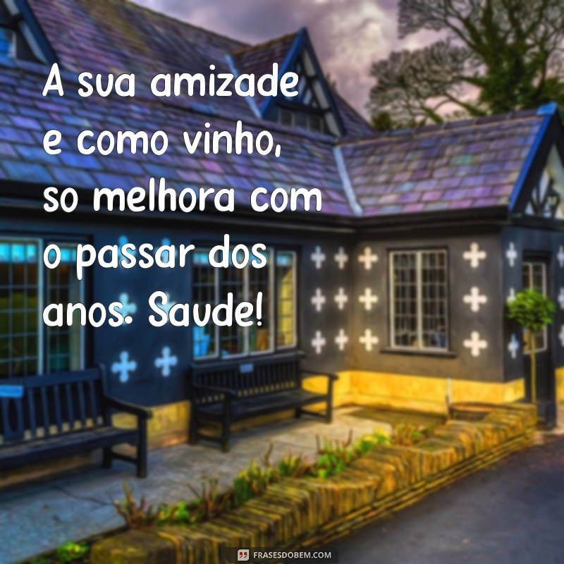 As Melhores Frases de Aniversário para Celebrar o Seu Amigo 