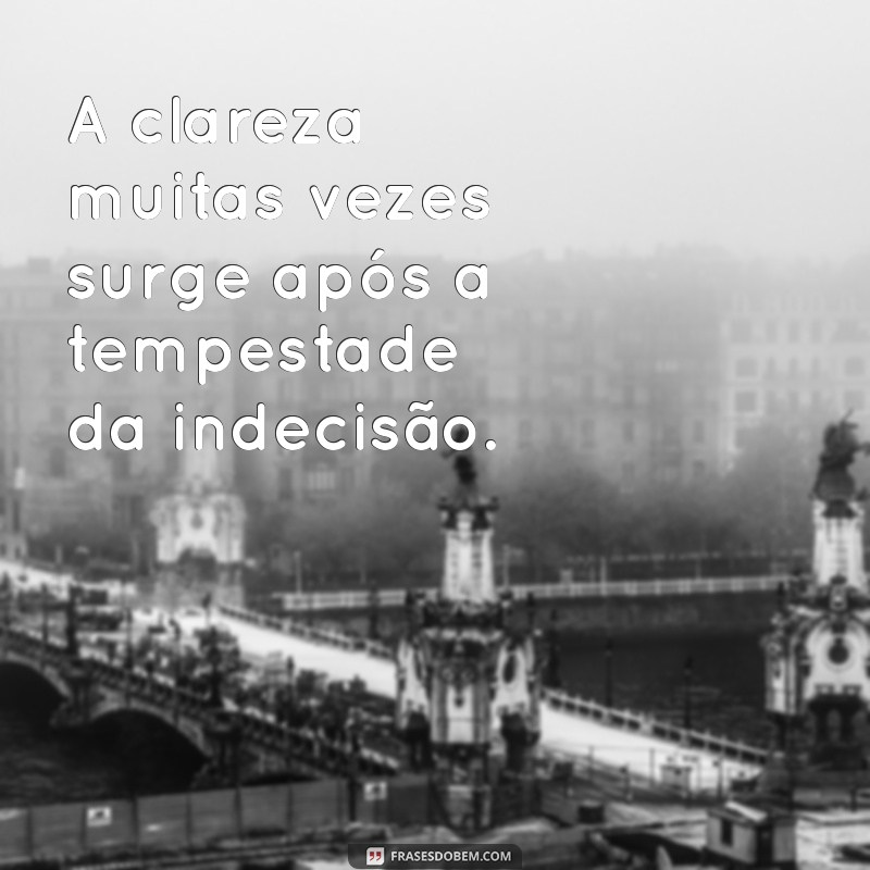 Como Superar a Indecisão: Dicas Práticas para Tomar Decisões com Confiança 