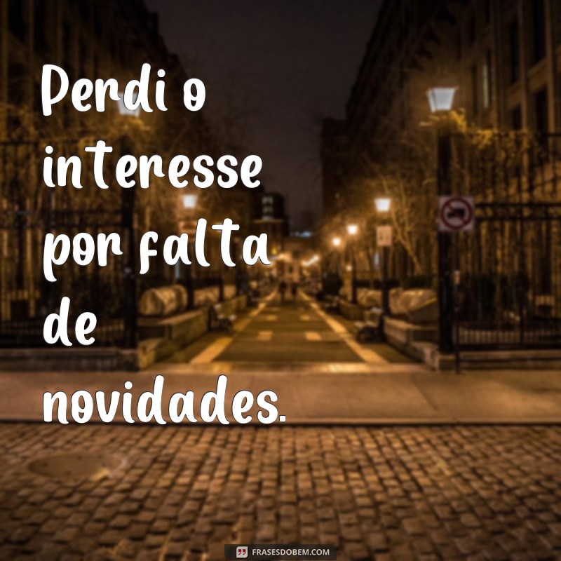 Descubra como superar o desinteresse com essas poderosas frases 