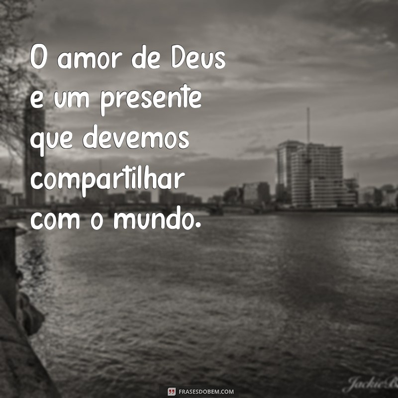 Frases Bíblicas sobre o Amor de Deus: Inspirações e Reflexões 