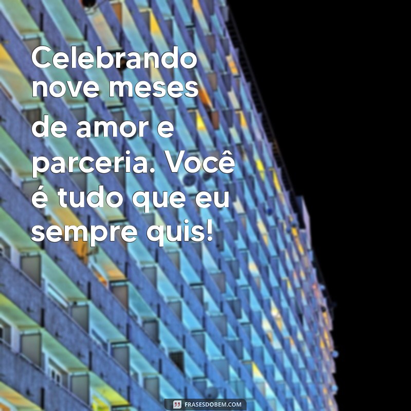 9 Meses de Namoro: Mensagens Românticas para Celebrar Seu Amor 