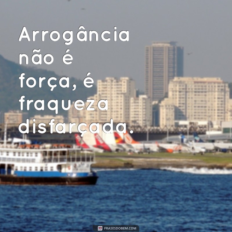 Arrogância: O Caminho Seguro para a Queda e o Fracasso 