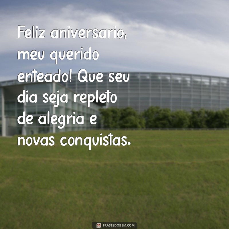 mensagem aniversário para enteado Feliz aniversário, meu querido enteado! Que seu dia seja repleto de alegria e novas conquistas.