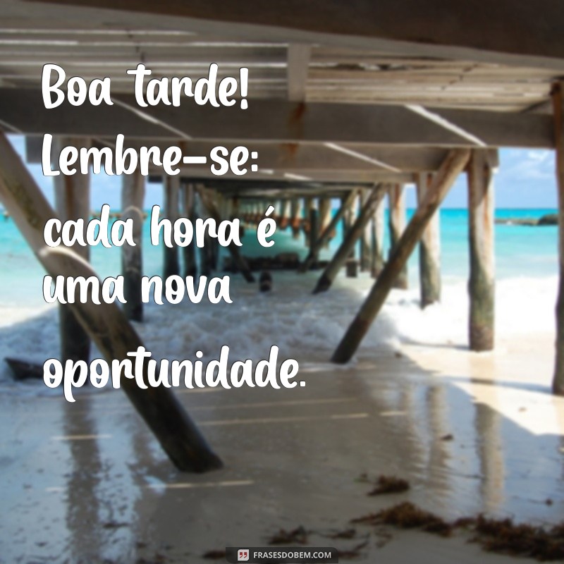 De Boa Tarde: Frases Inspiradoras para Acalentar Seu Dia 