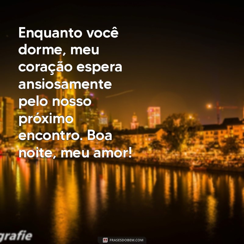 Mensagens de Boa Noite: Amor e Carinho para Encantar Seu Amor 