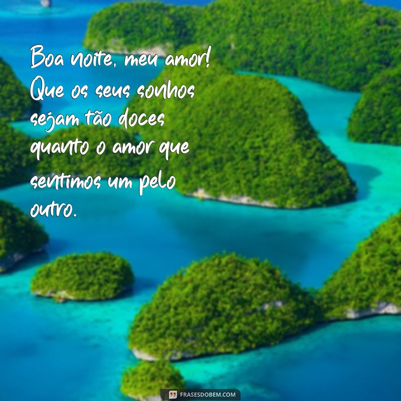 mensagem de boa noite de amor e carinho Boa noite, meu amor! Que os seus sonhos sejam tão doces quanto o amor que sentimos um pelo outro.