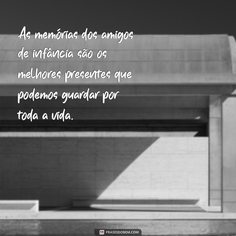 Revivendo Laços: Mensagens Emocionantes de Amizade da Infância 