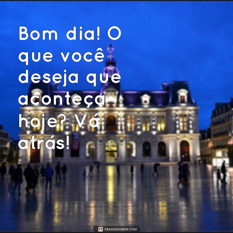 Mag de Bom Dia: Frases Inspiradoras para Começar o Dia com Positividade 