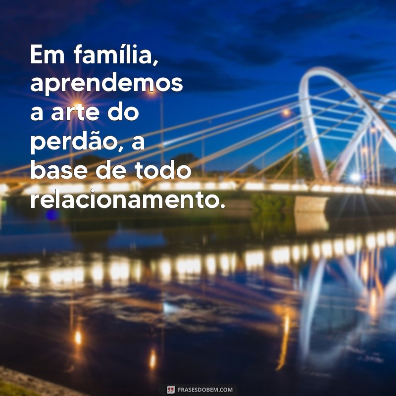 Frases Inspiradoras da Bíblia para Fortalecer os Laços da Família 