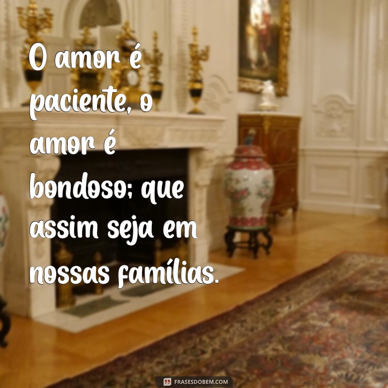 Frases Inspiradoras da Bíblia para Fortalecer os Laços da Família 