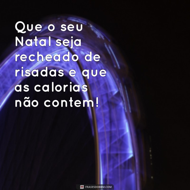 Mensagens Engraçadas para Desejar um Feliz Natal: Humor e Alegria nas Festas! 