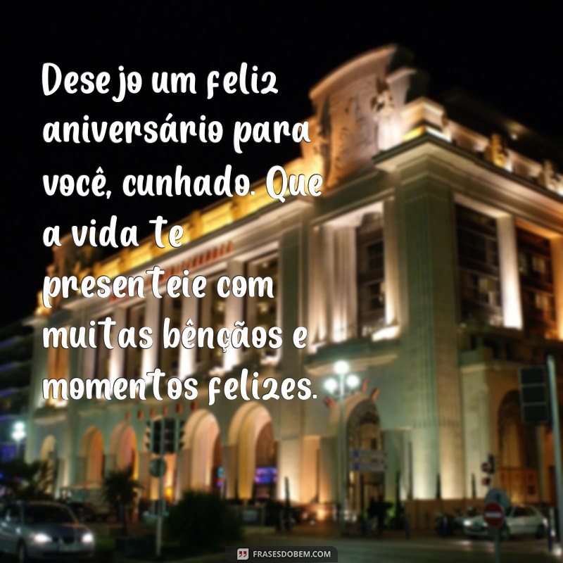 Celebre o Aniversário do Seu Cunhado com Frases Curtas de Parabéns 