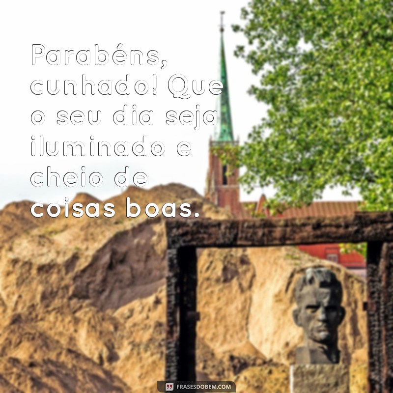 Celebre o Aniversário do Seu Cunhado com Frases Curtas de Parabéns 