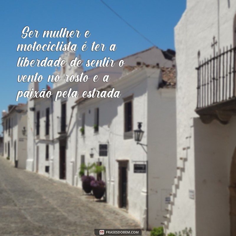 frases mulher motociclista 