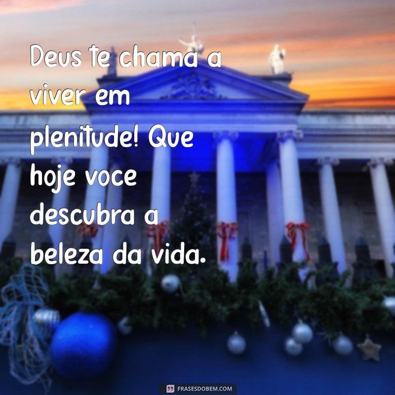 Bom Dia! Mensagens Poderosas de Deus para Inspirar Seu Dia 