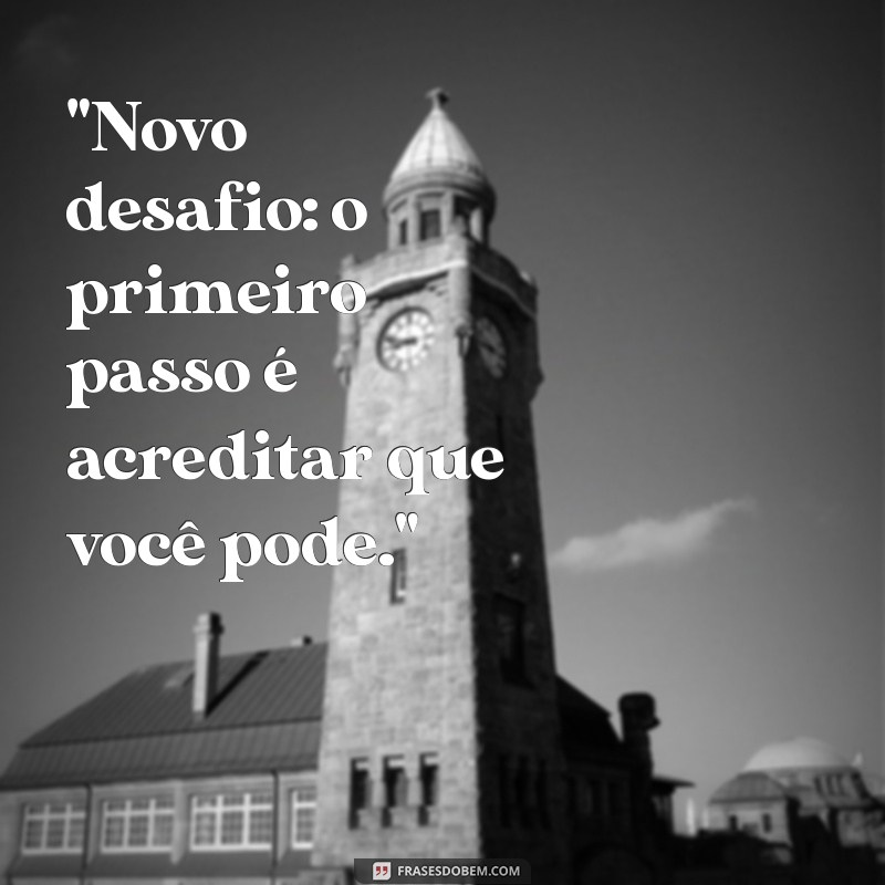 frases novos desafios 