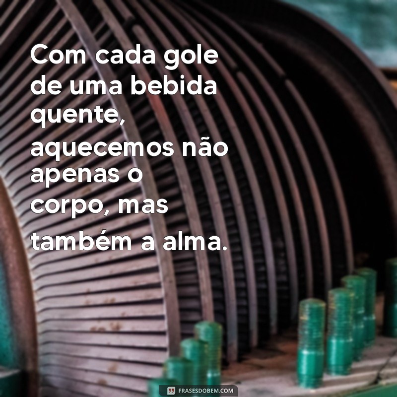 Frases Inspiradoras para Enfrentar o Frio com Calor no Coração 