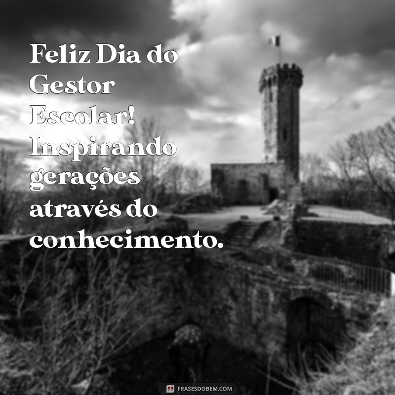 Celebre o Dia do Gestor Escolar: Homenagens e Mensagens Inspiradoras 