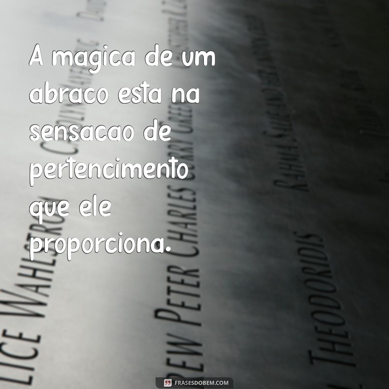 Mensagens Inspiradoras: O Poder Transformador de um Abraço 