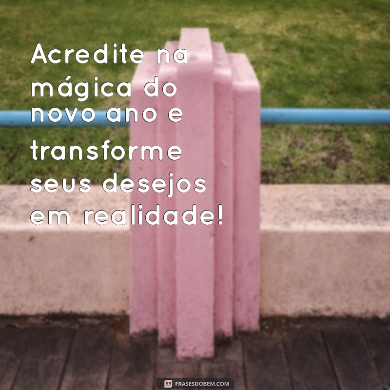 Frases Inspiradoras para Mensagens de Réveillon 2024: Celebre o Novo Ano com Esperança 