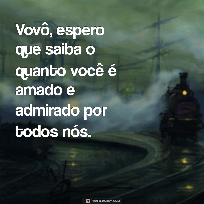 Como Escrever uma Mensagem Emocionante para o Seu Avô: Dicas e Exemplos 