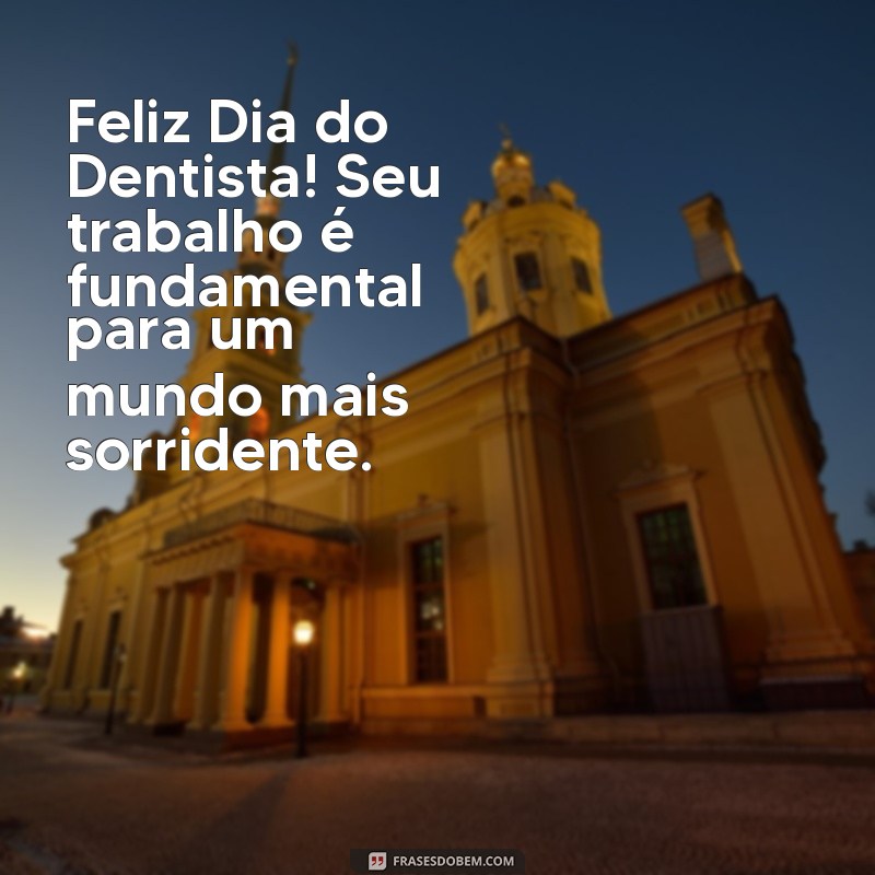 Celebre o Dia do Dentista 2023: Mensagens Inspiradoras e Homenagens 