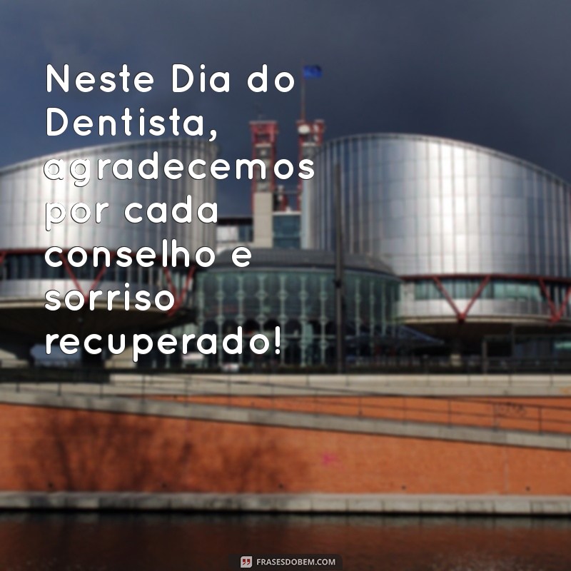 Celebre o Dia do Dentista 2023: Mensagens Inspiradoras e Homenagens 