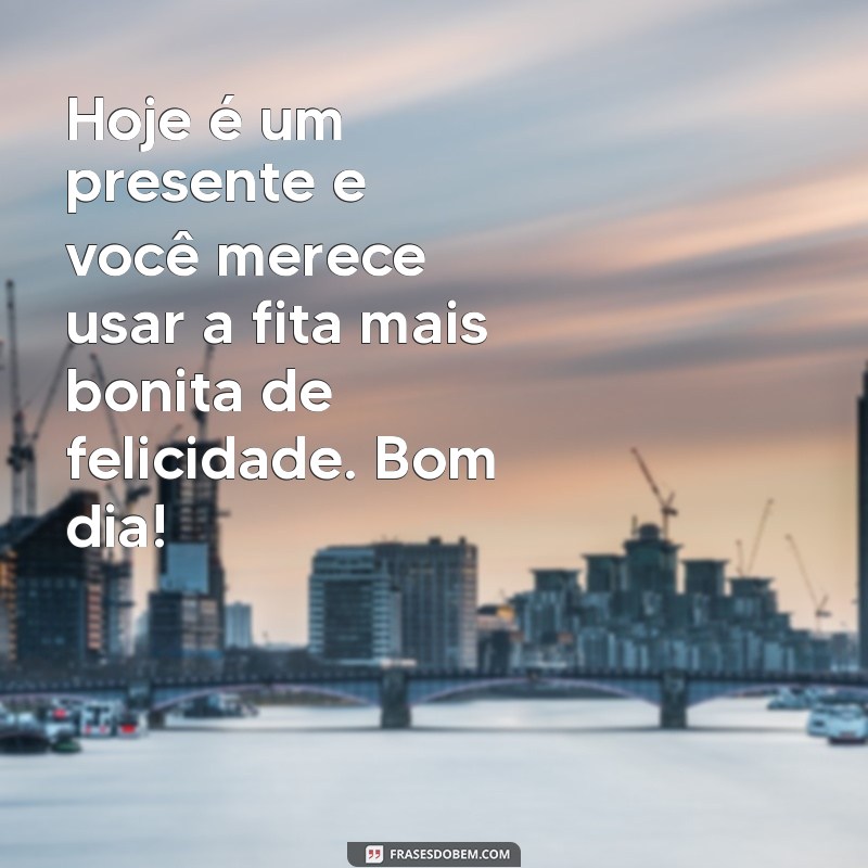 Frases Encantadoras de Bom Dia para Surpreender sua Pessoa Especial 