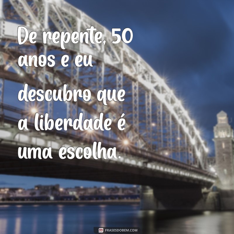 Reflexões e Mensagens Inspiradoras para Celebrar os 50 Anos 