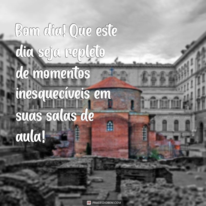 Mensagens Inspiradoras de Bom Dia para Professores: Agradeça e Motive! 