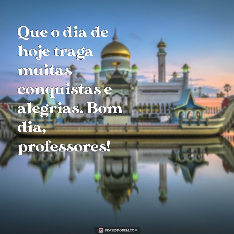 Mensagens Inspiradoras de Bom Dia para Professores: Agradeça e Motive! 