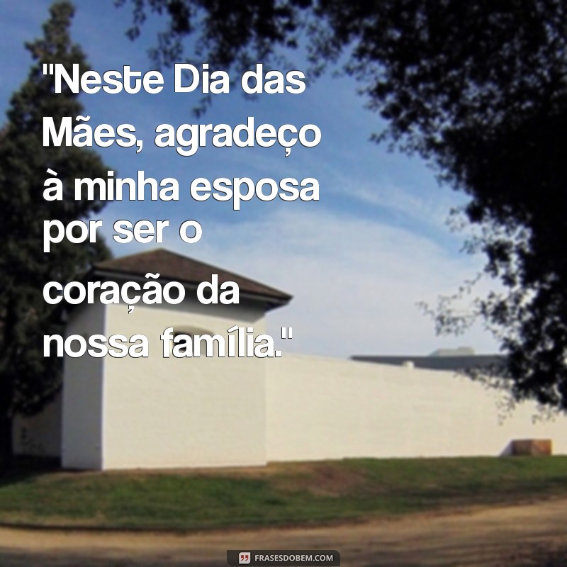 frases dia das mães esposa 