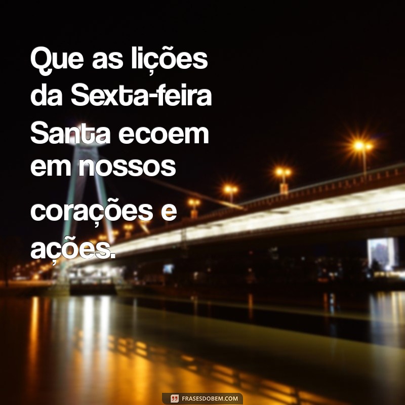 Reflexões e Mensagens Inspiradoras para a Sexta-feira Santa 