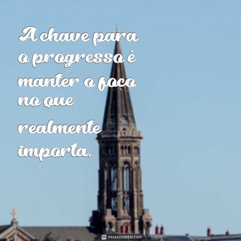 Frases Inspiradoras sobre Progresso: Impulsione sua Motivação e Crescimento Pessoal 