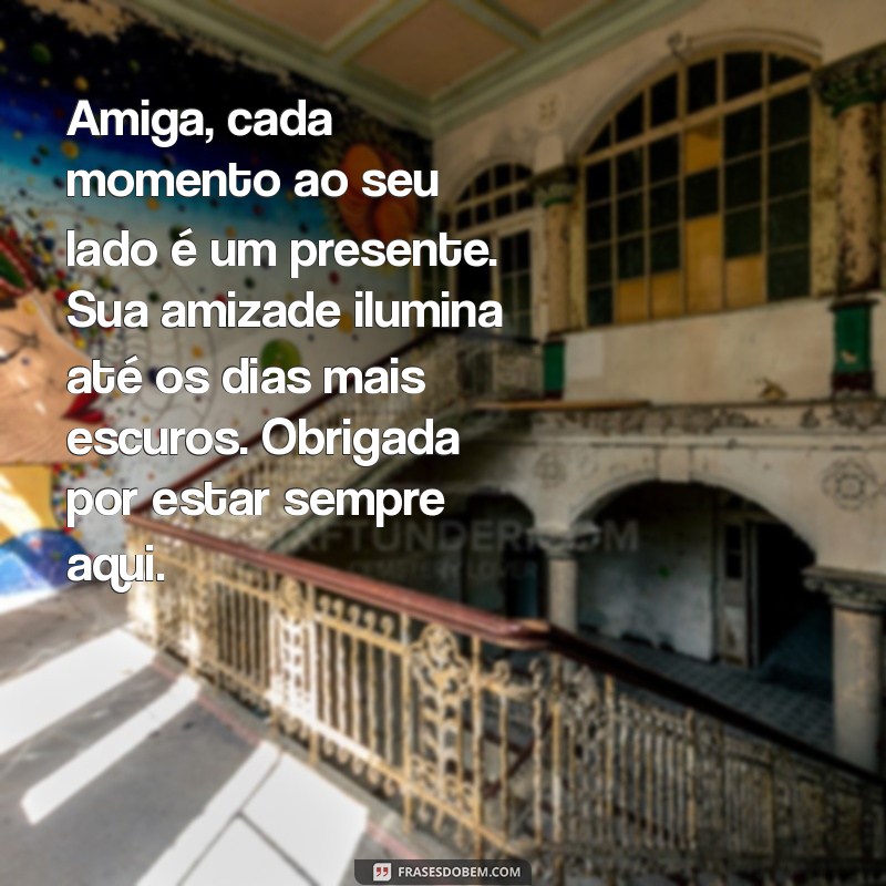 texto de agradecimento para amiga chorar Amiga, cada momento ao seu lado é um presente. Sua amizade ilumina até os dias mais escuros. Obrigada por estar sempre aqui.